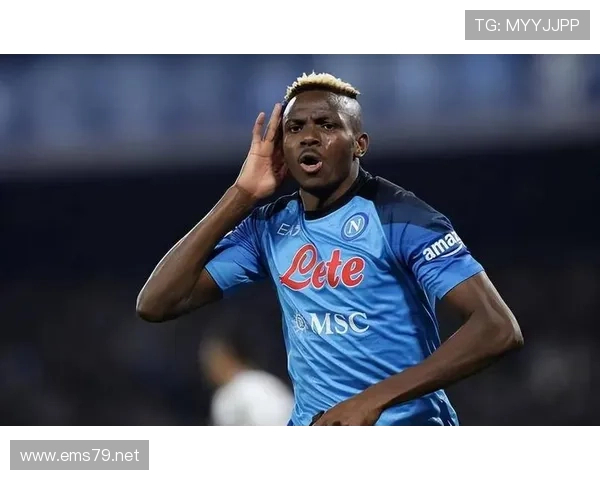 奥斯梅恩对阵意甲豪门如何改变比赛走势 奥斯梅恩对阵意甲豪门如何改变比赛走势